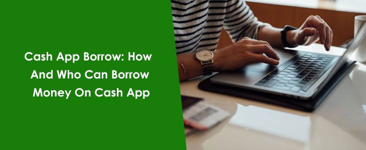 Cash App Borrow: How And Who Can Borrow Money On Cash App
