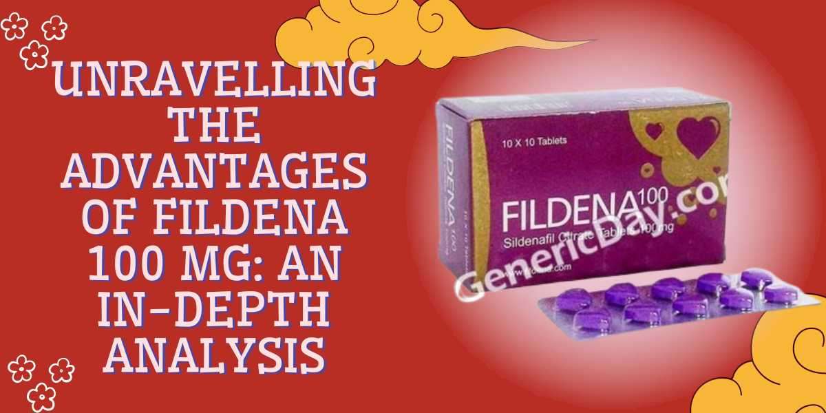 Unravelling the Advantages of Fildena 100 Mg: An In-Depth Analysis