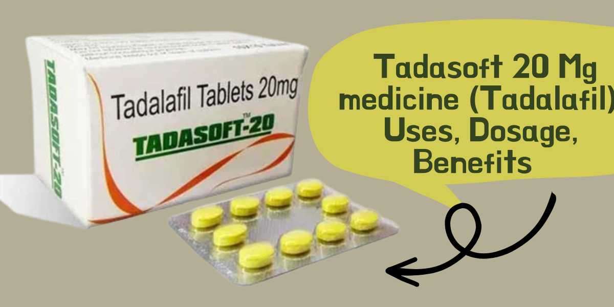 Tadasoft 20 Mg medicine (Tadalafil): Uses, Dosage, Benefits