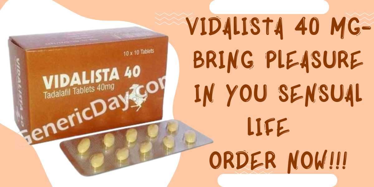 Vidalista 40 Mg- Bring Pleasure in you sensual life | Order Now!!!