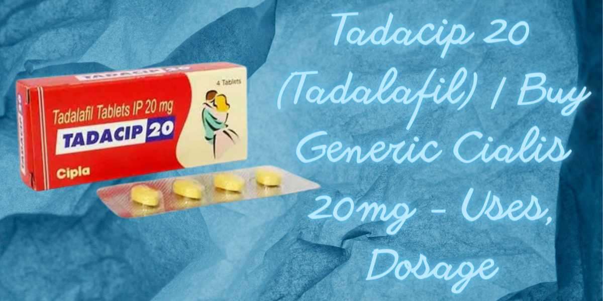 Tadacip 20 (Tadalafil) | Buy Generic Cialis 20mg - Uses, Dosage