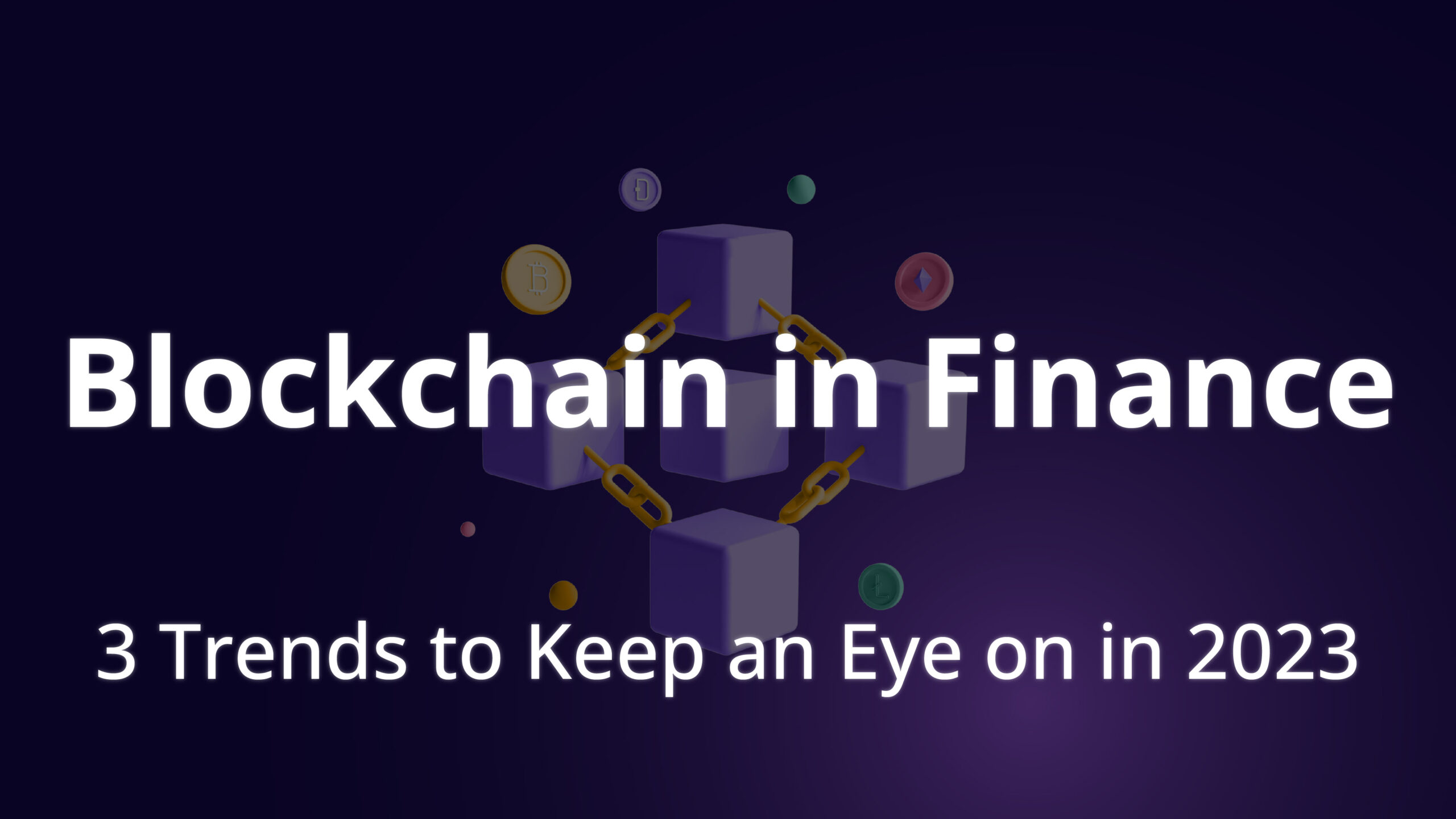 Blockchain in Finance - 3 trends to keep an eye on! | Blocktech Brew