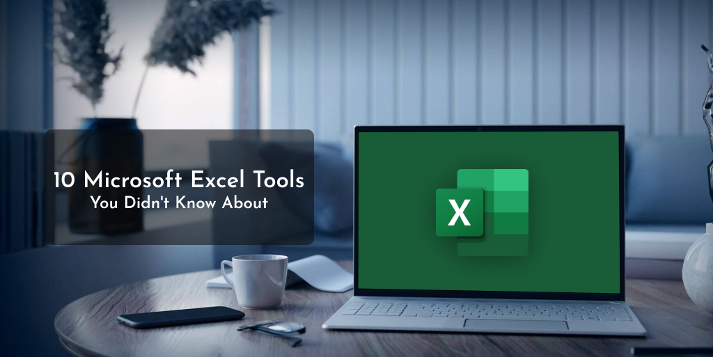 Microsoft Excel Tools You Didn’t Know About- Indigo Software