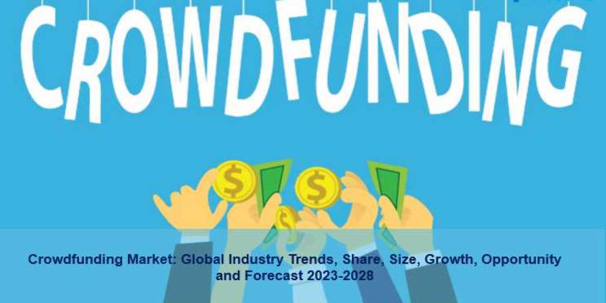 Crowdfunding Market 2023 Share, Size, Growth, Trends and Forecast 2028