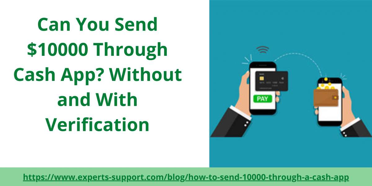 How Can You Send $10,000 Through Cash App Without Any Kind of Hassle?