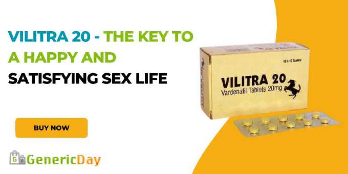 Vilitra 20 - The Key to a Happy and Satisfying Sex Life