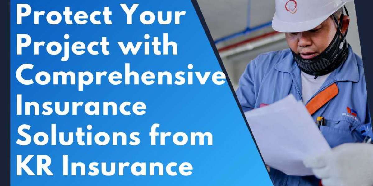 Protect Your Project with Comprehensive Insurance Solutions from KR Insurance