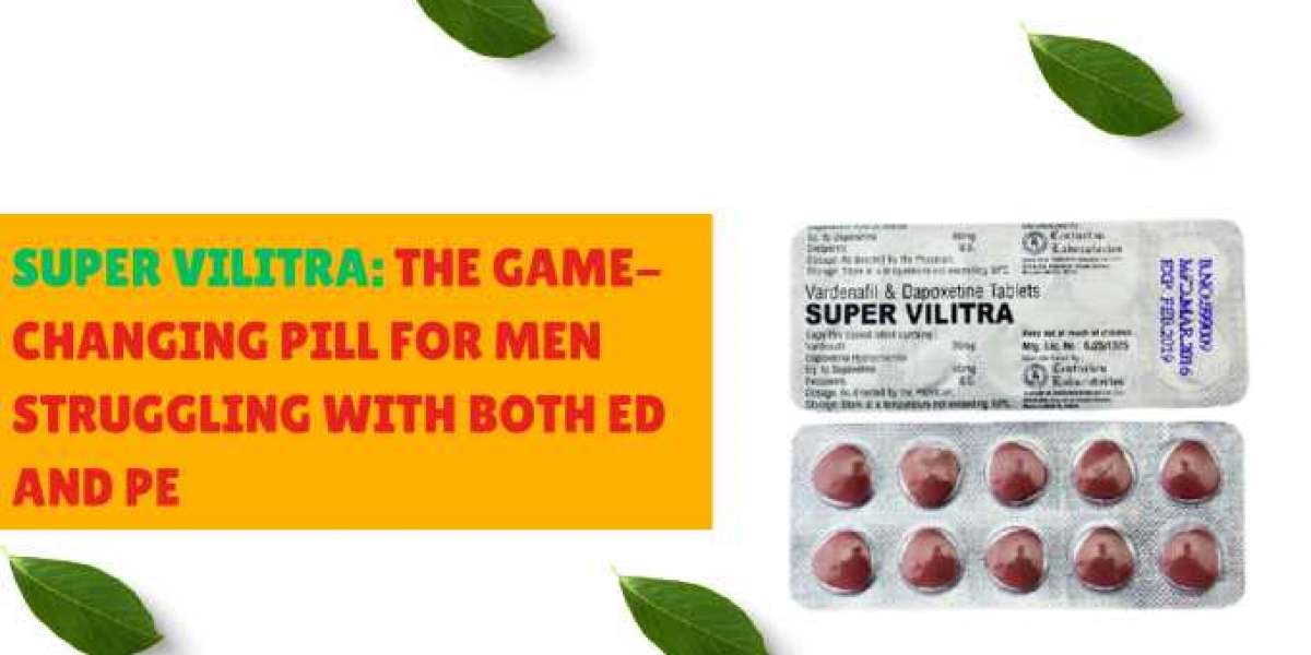 Experience Unmatched Sexual Satisfaction with Super Vilitra