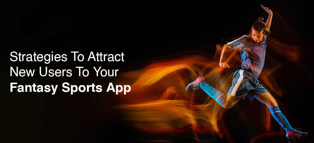 Strategies To Attract New Users To Your Fantasy Sports App | by Betfoc | Sep, 2023 | Medium