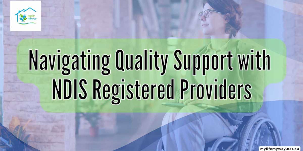 Exploring NDIS Registered Providers for Quality Support