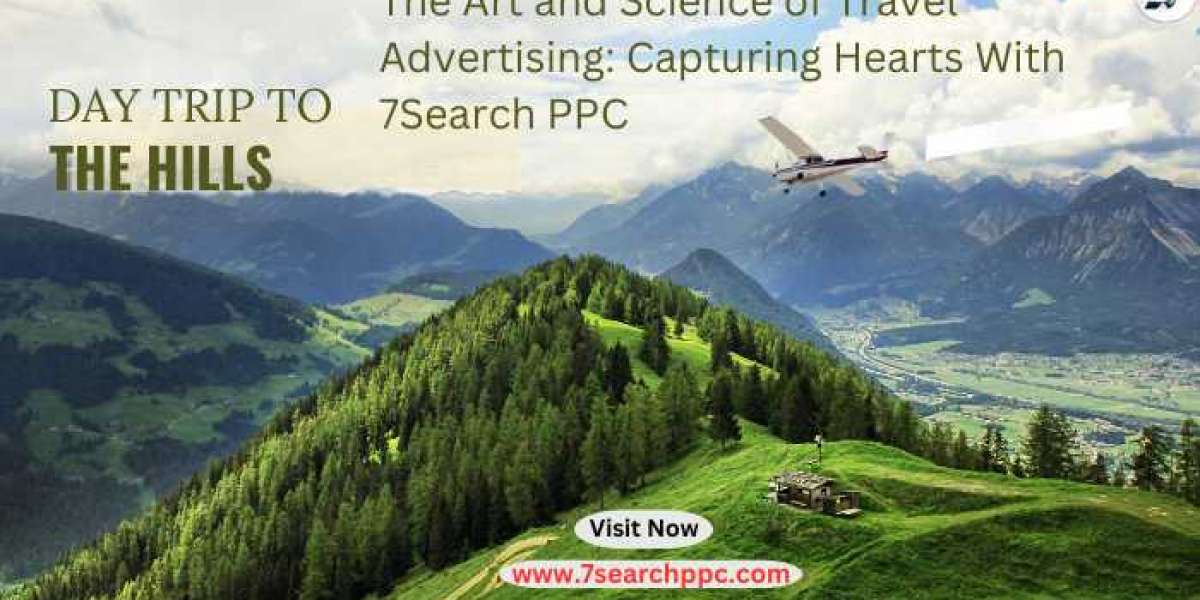 The Art and Science of Travel Advertising: Capturing Hearts With 7Search PPC