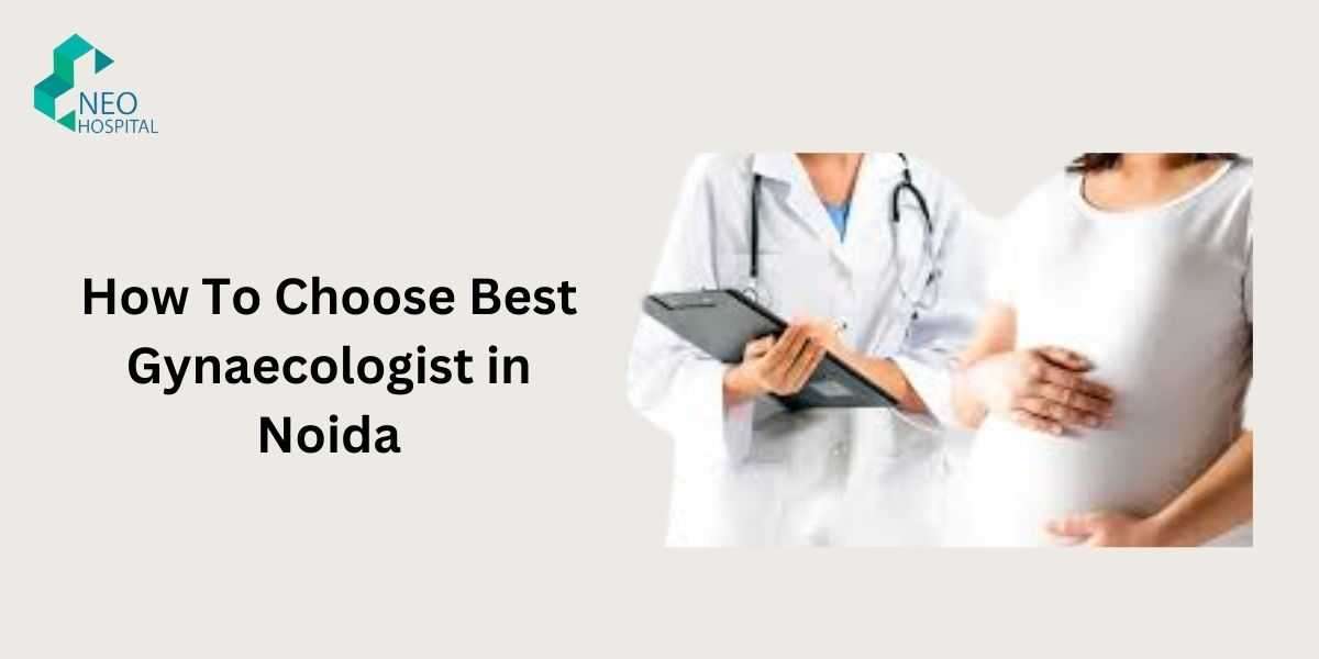 How To Choose Best Gynaecologist in Noida