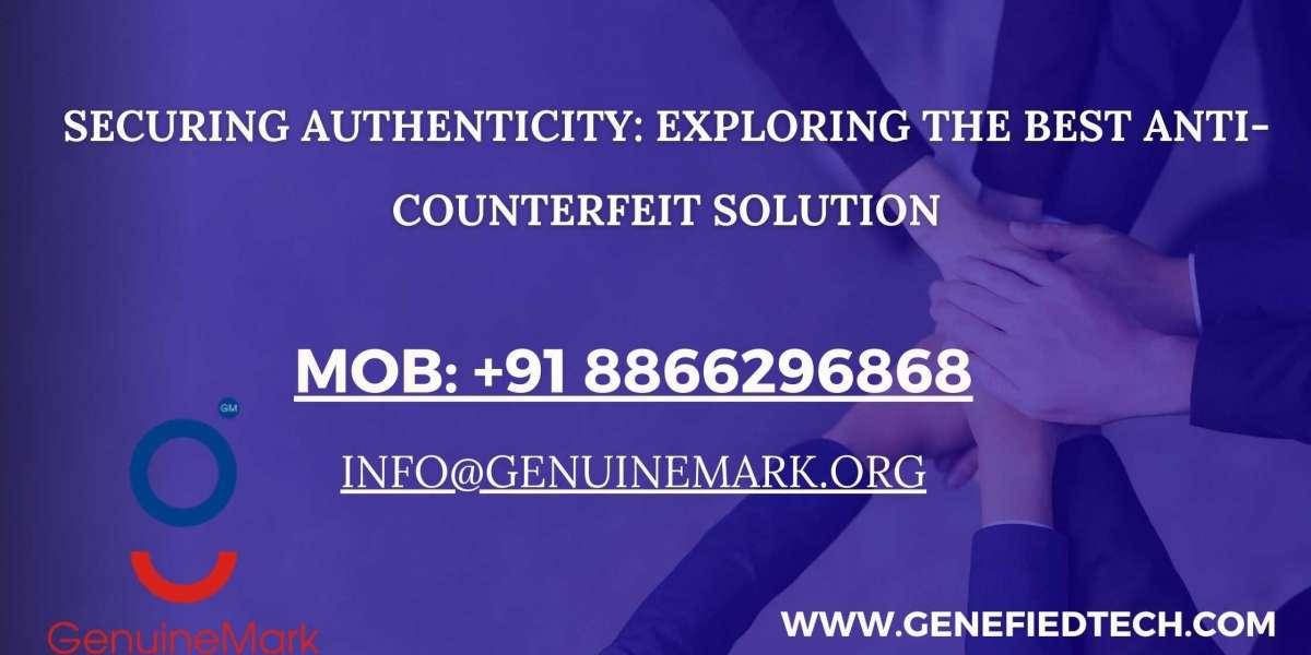 Securing Authenticity: Exploring the Best Anti-Counterfeit Solution