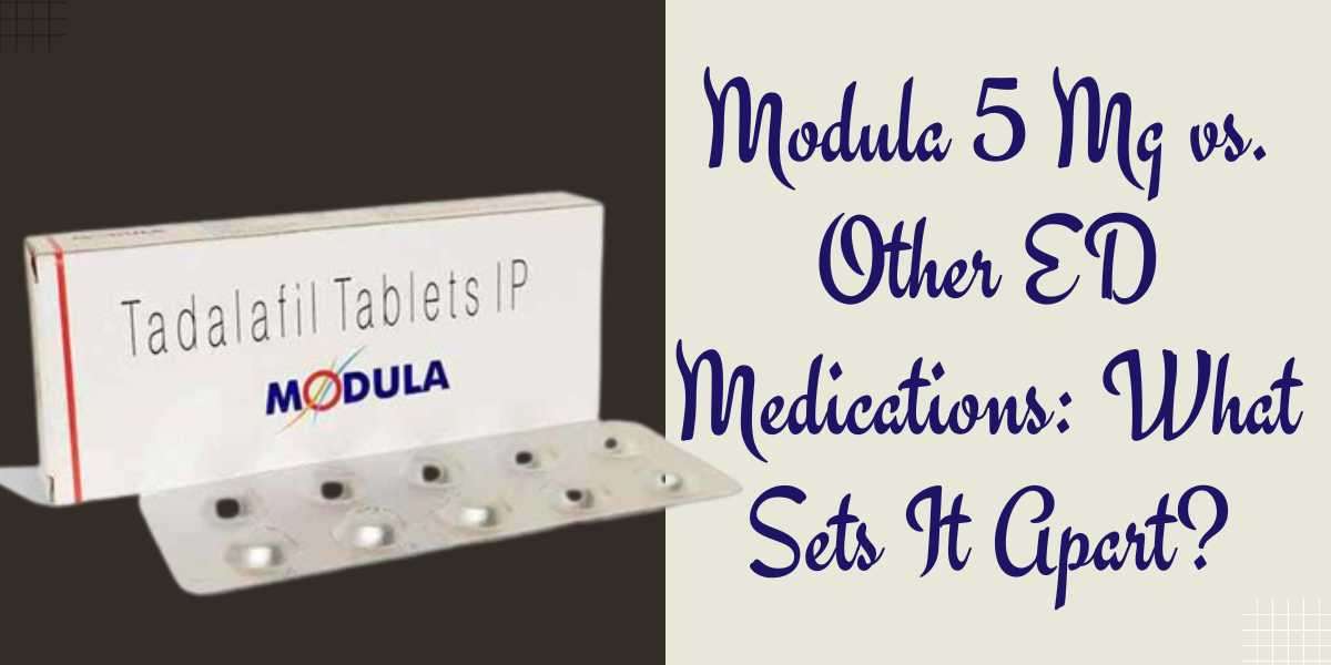 Modula 5 Mg vs. Other ED Medications: What Sets It Apart?