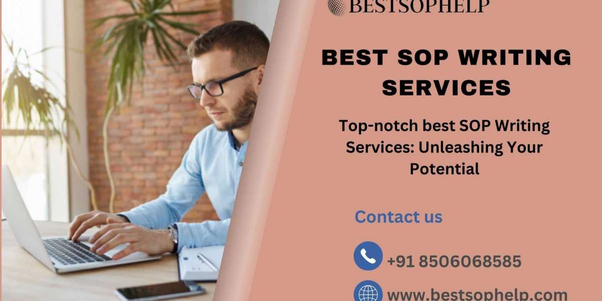 Top-notch best SOP Writing Services: Unleashing Your Potential