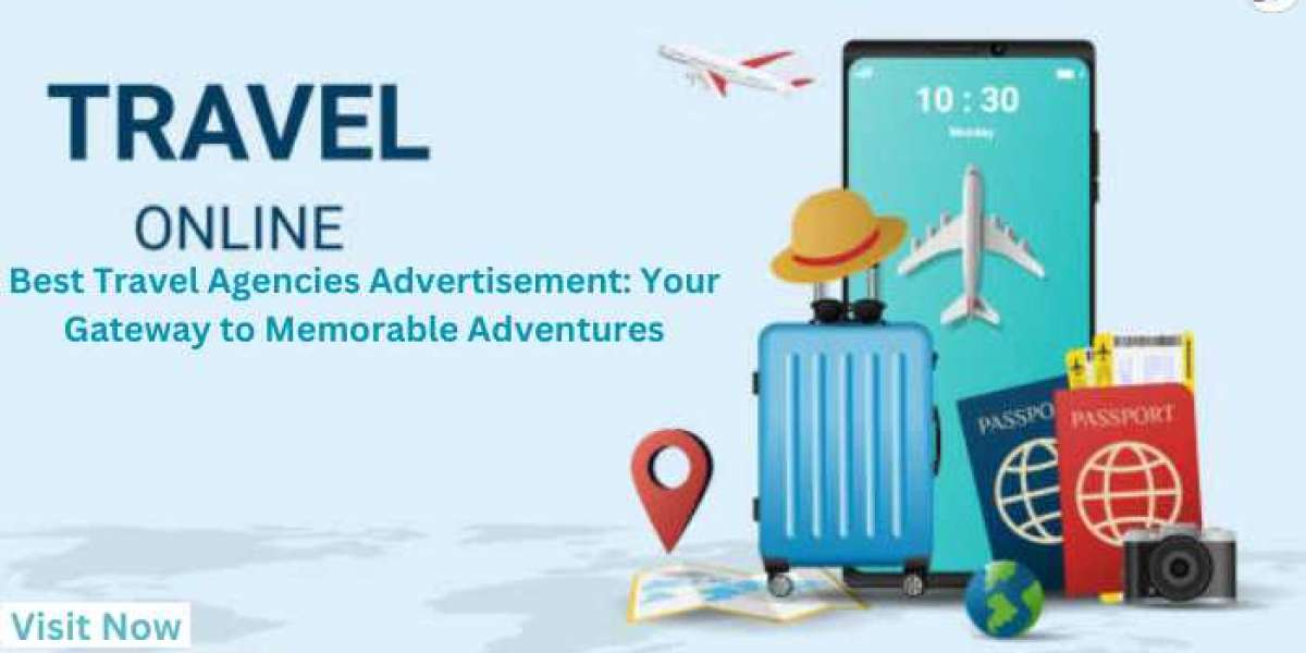 Best Travel Agencies Advertisement: Your Gateway to Memorable Adventures