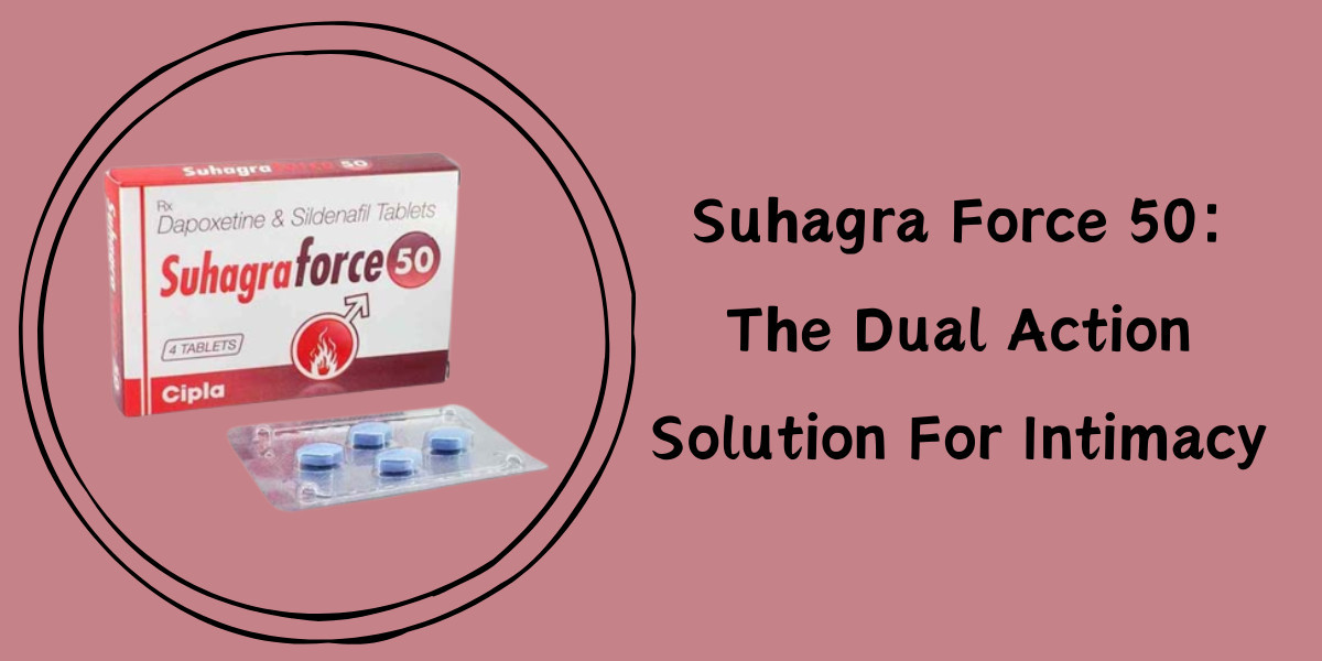 Suhagra Force 50: The Dual Action Solution For Intimacy