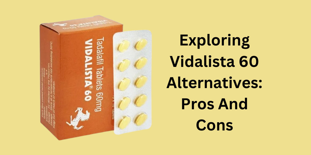 Exploring Vidalista 60 Alternatives: Pros And Cons