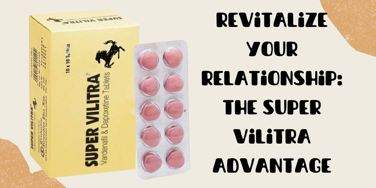Revitalize Your Relationship: The Super Vilitra Advantage