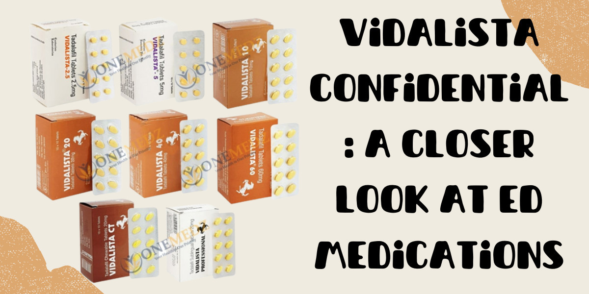 Vidalista Confidential: A Closer Look at ED Medications