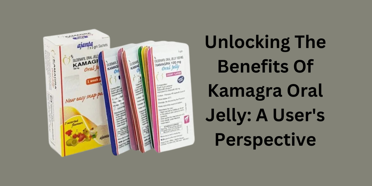 Unlocking The Benefits Of Kamagra Oral Jelly: A User's Perspective