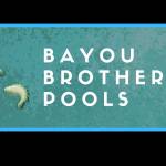 Bayou Brothers Pools