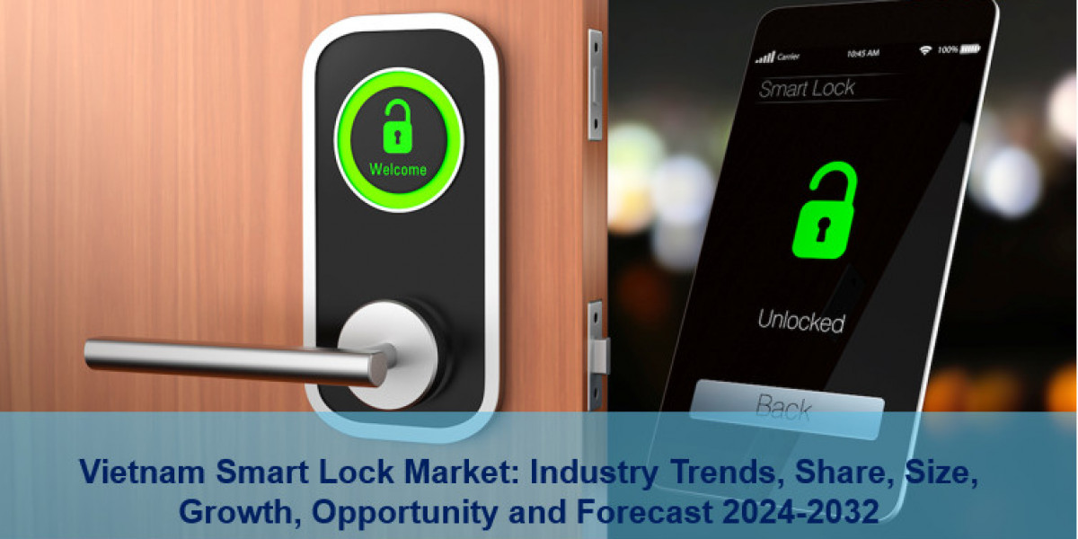 Vietnam Smart Lock Market Report 2024-2032: Size, Demand, Share, Growth And Forecast