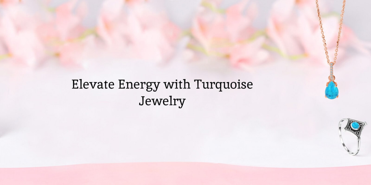 Uplift your Energy with Turquoise Jewelry