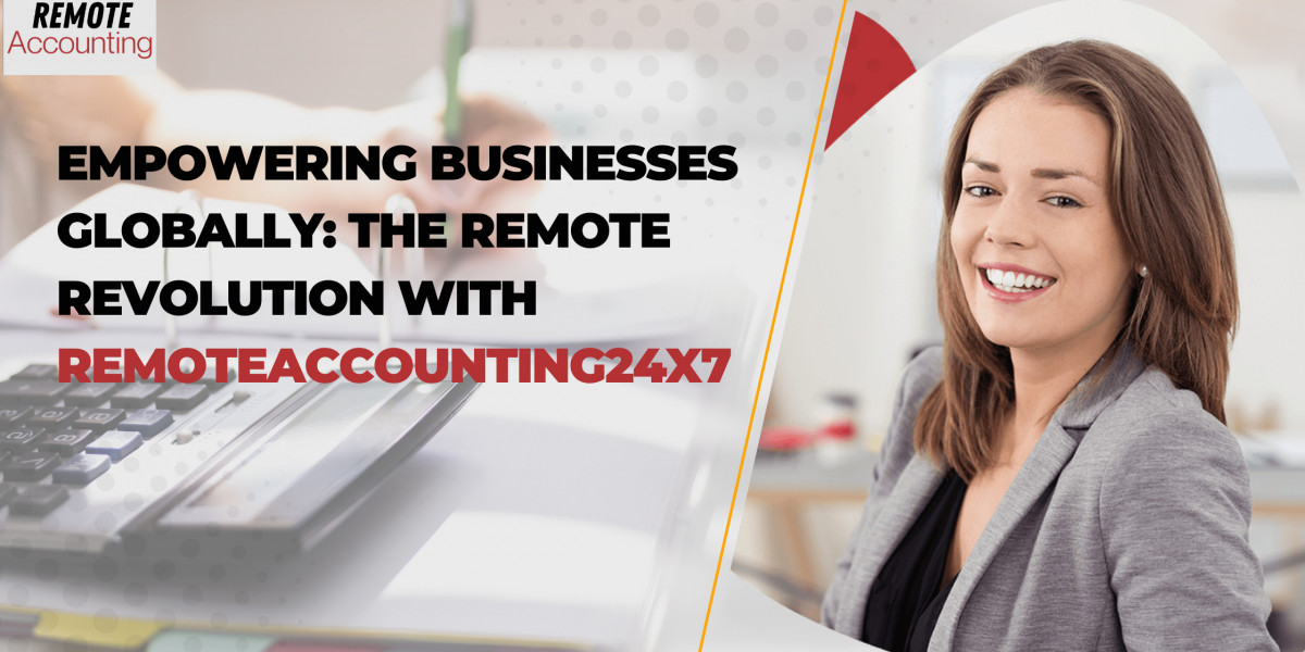 Empowering Businesses Globally: The Remote Revolution with RemoteAccounting24x7