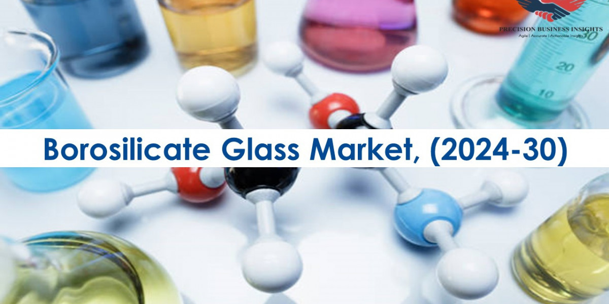 Borosilicate Glass Market Size and Forecast To 2030