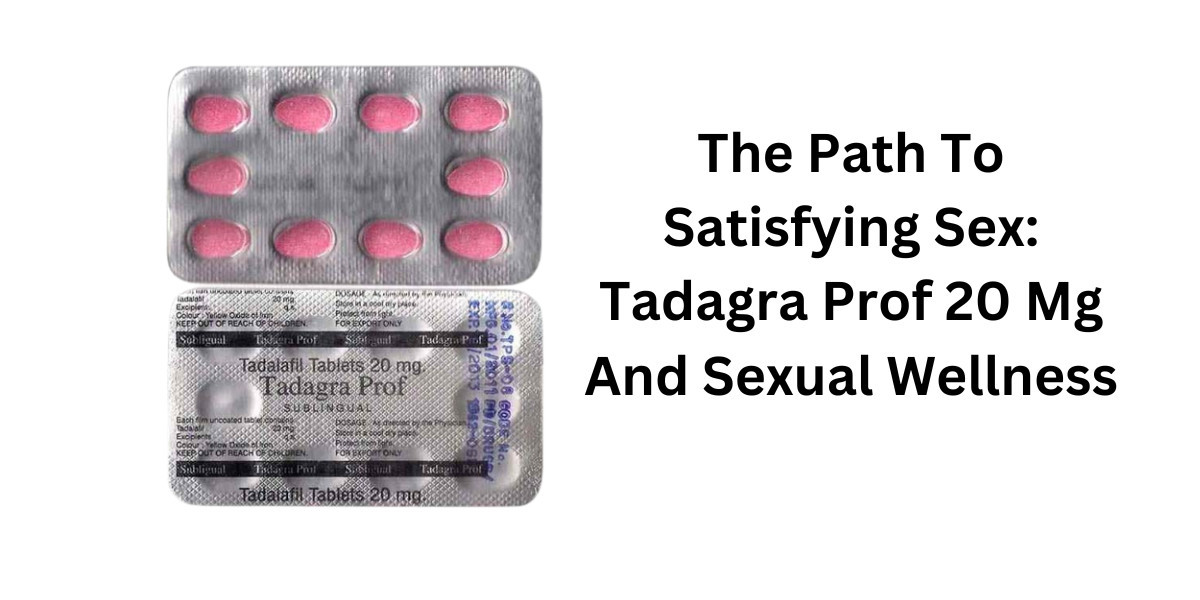 The Path To Satisfying Sex: Tadagra Prof 20 Mg And Sexual Wellness