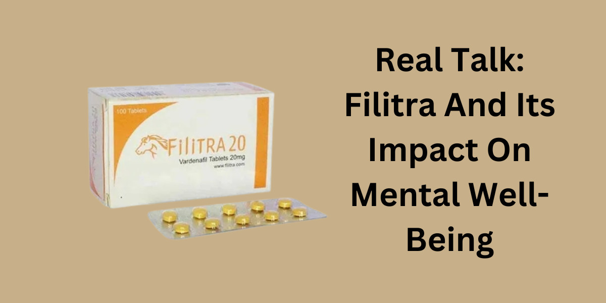 Real Talk: Filitra And Its Impact On Mental Well-Being