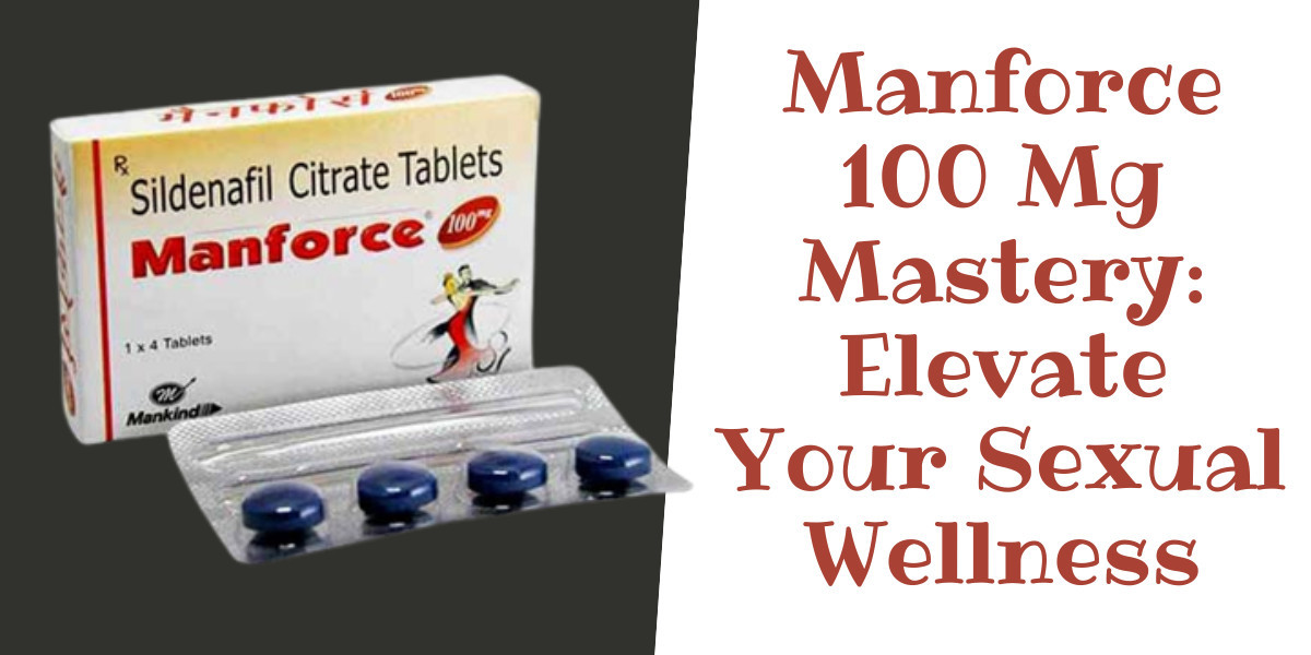 Manforce 100 Mg Mastery: Elevate Your Sexual Wellness