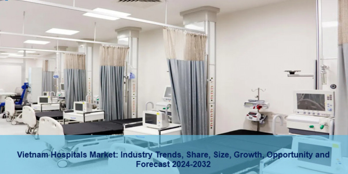Vietnam Hospitals Market Growth, Outlook, Demand, Trends and Opportunity 2024-2032