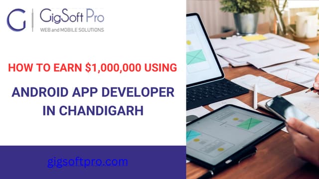 How To Earn $1,000,000 Using Android App Developer In Chandigarh.pptx