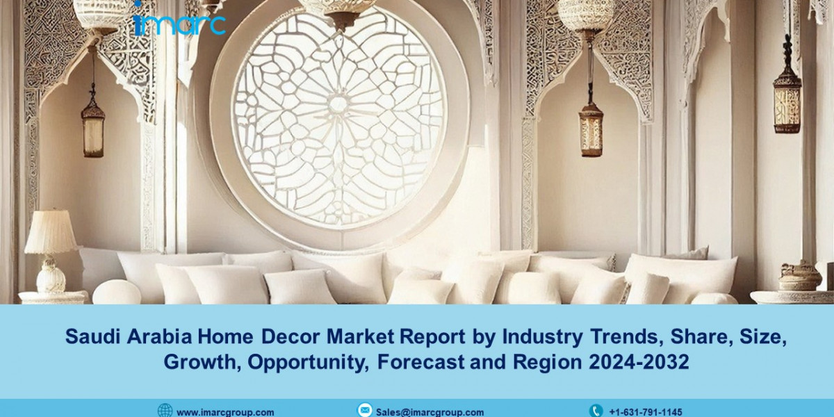 Saudi Arabia Home Decor Market Size, Growth, Demand And Forecast 2024 2032