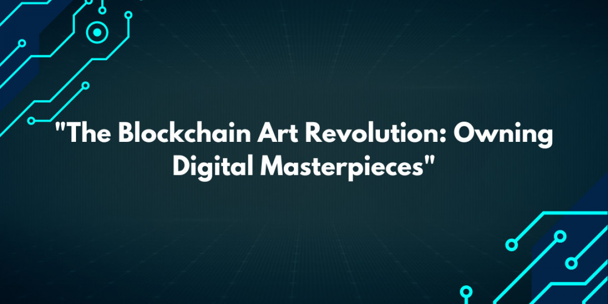 "The Blockchain Art Revolution: Owning Digital Masterpieces"