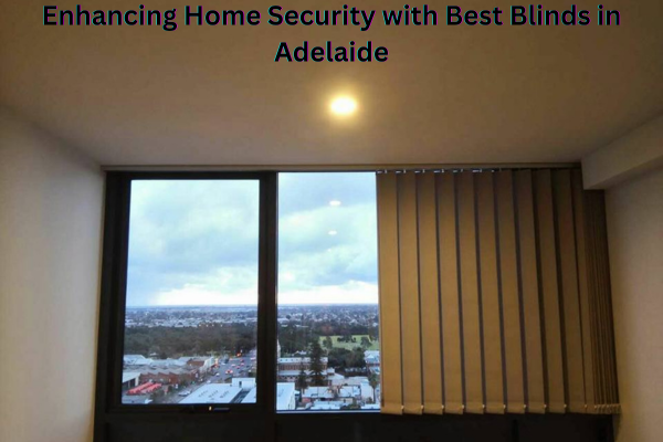 Enhancing Home Security with Best Blinds in Adelaide | by Shayona Blinds | Mar, 2024 | Medium