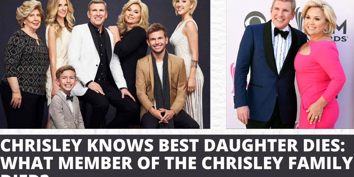 Chrisley Knows Best Daughter Dies": A Heartbreaking Loss