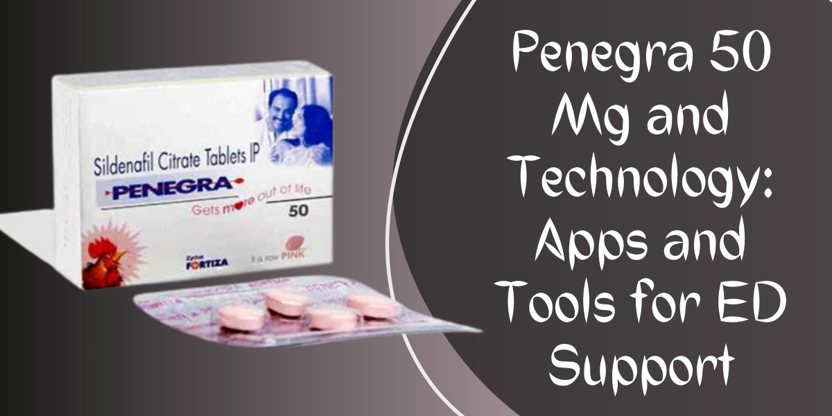 Penegra 50 Mg and Technology: Apps and Tools for ED Support