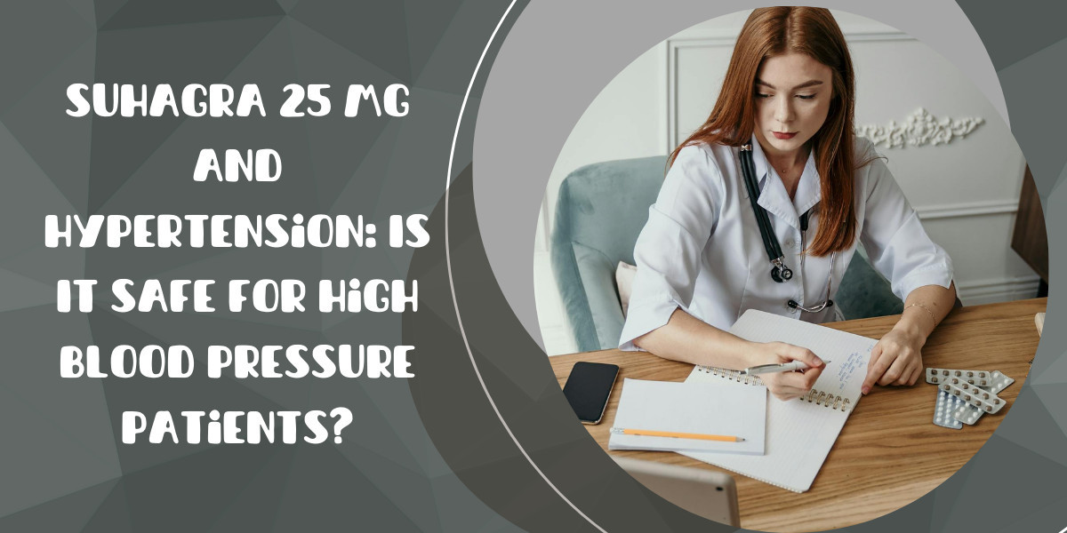 Suhagra 25 Mg and Hypertension: Is It Safe for High Blood Pressure Patients?