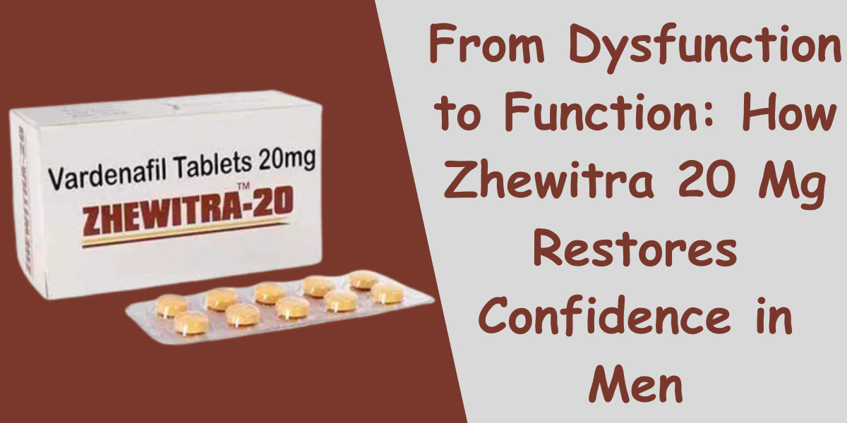 From Dysfunction to Function: How Zhewitra 20 Mg Restores Confidence in Men