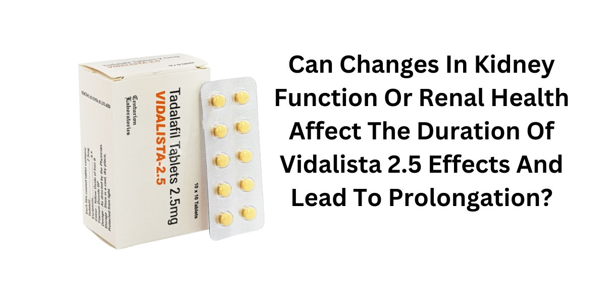 Can Changes In Kidney Function Or Renal Health Affect The Duration Of Vidalista 2.5 Effects And Lead To Prolongation?