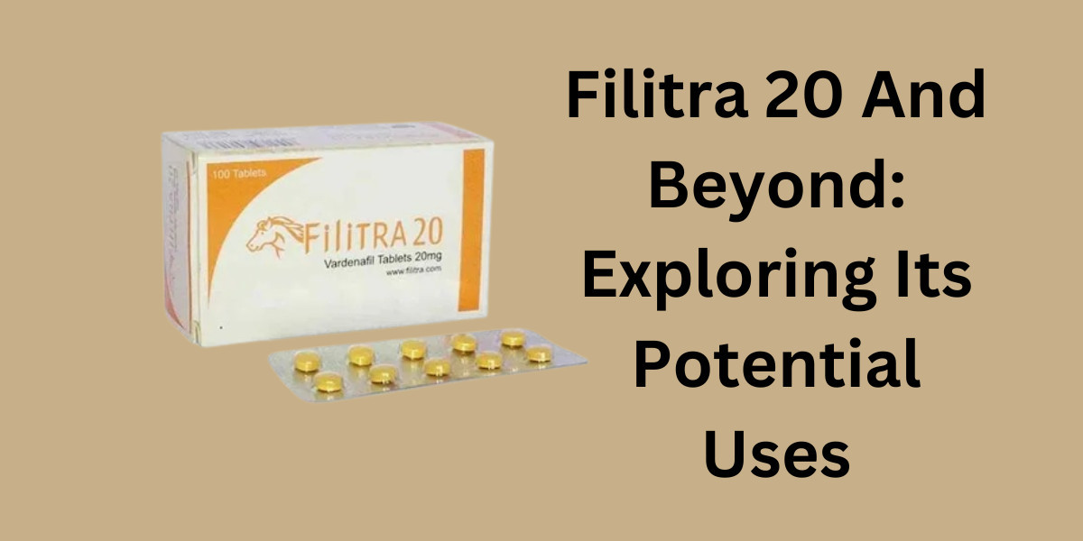 Filitra 20 And Beyond: Exploring Its Potential Uses