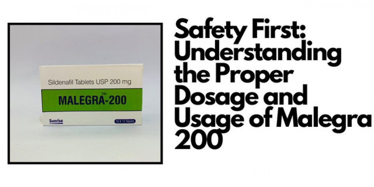 Safety First: Understanding the Proper Dosage and Usage of Malegra 200