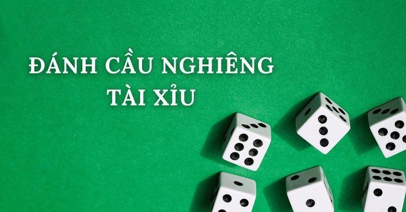 Cách đánh cầu nghiêng tài xỉu như thế nào cho hiệu quả?