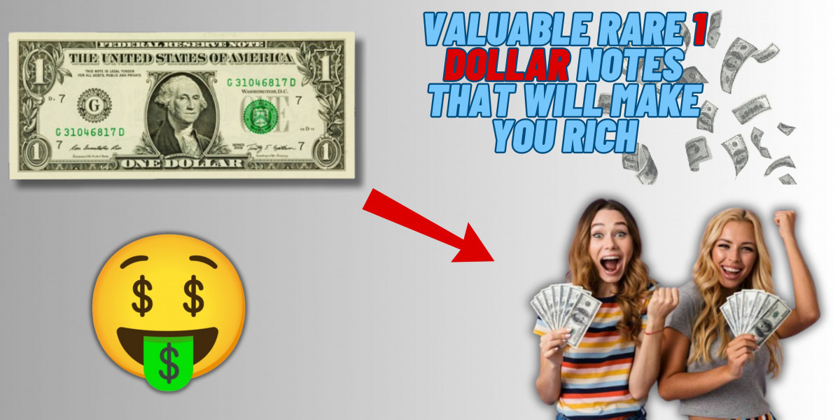 Valuable Rare 1 Dollar Notes That Will Make You Rich