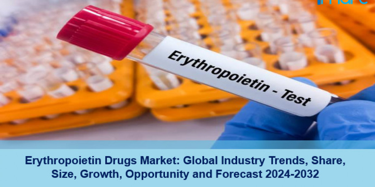 Erythropoietin Drugs Market Report, Share, Analysis Report 2024-2032