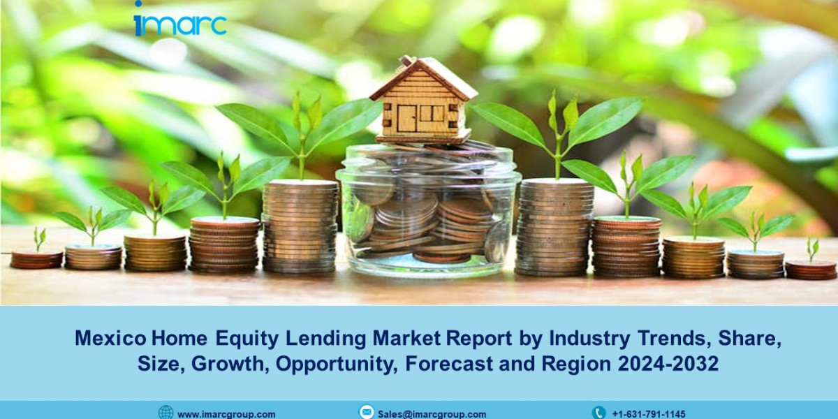 Mexico Home Equity Lending Market Size, Share, Growth, Demand And Forecast 2024-2032