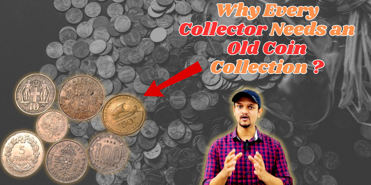Why Every Collector Needs an Old Coin Collection